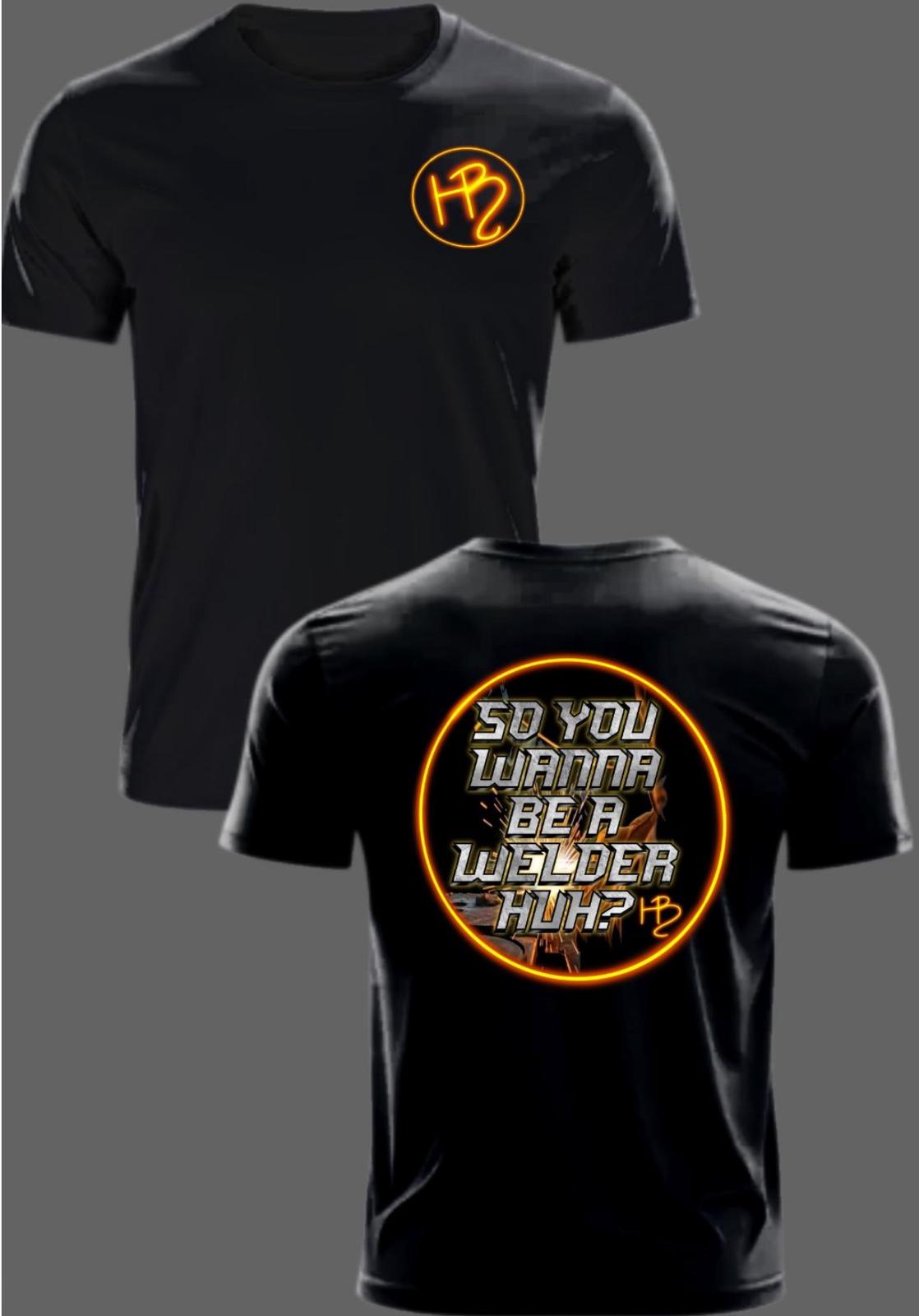 "So You Wanna Be a Welder" Graphic T-Shirt (Black)